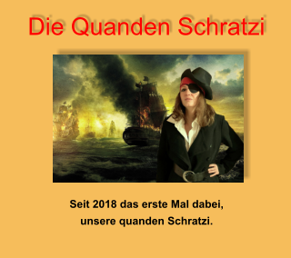 Die Quanden Schratzi Seit 2018 das erste Mal dabei,  unsere quanden Schratzi.
